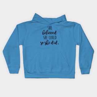 she believed she could, so she did Kids Hoodie